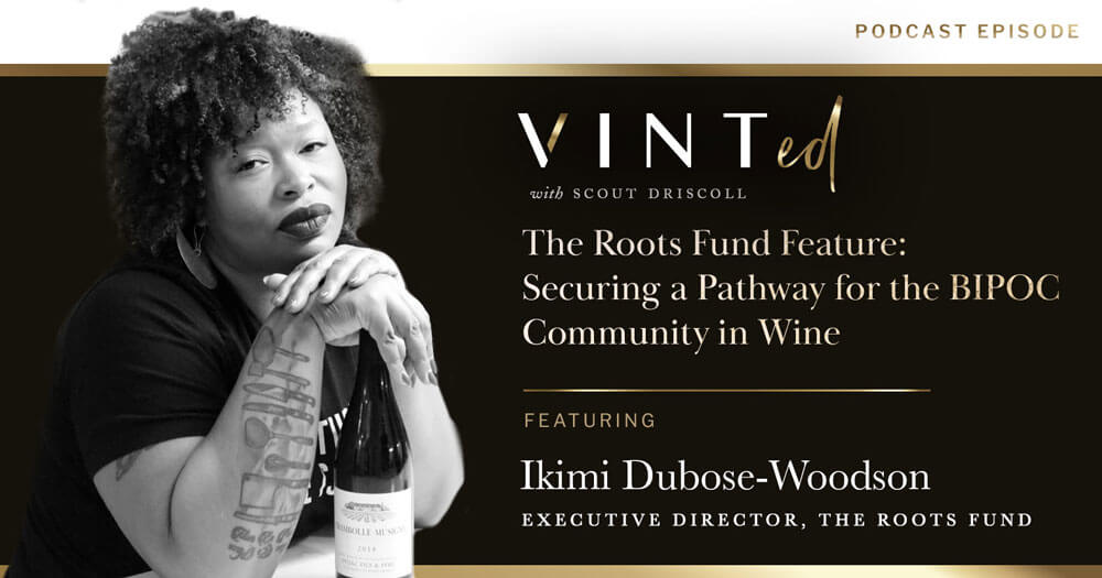 The Roots Fund Feature: Securing a Pathway for the BIPOC Community in Wine